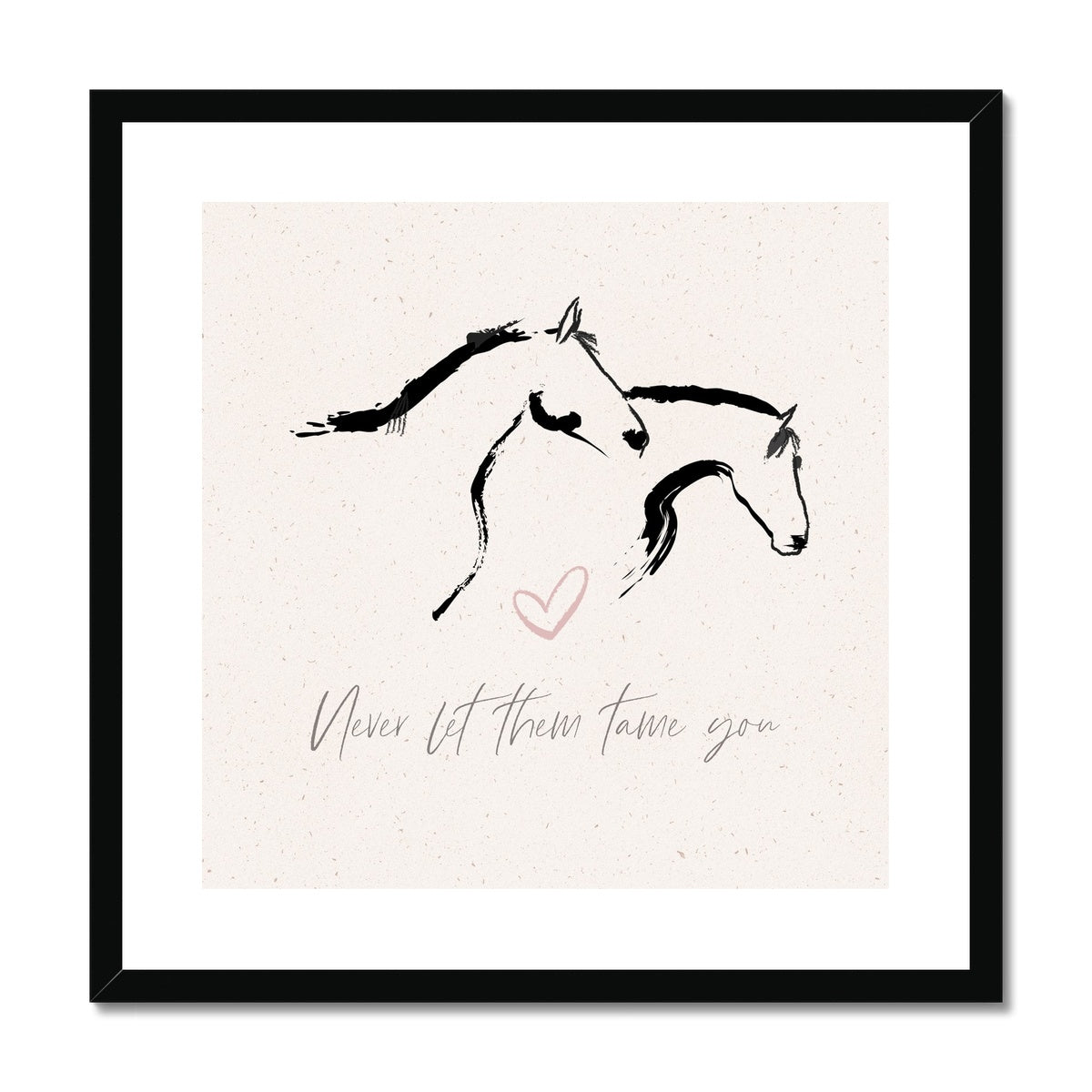 Two horses line drawing captioned never let them tame you print, framed and mounted with black frame