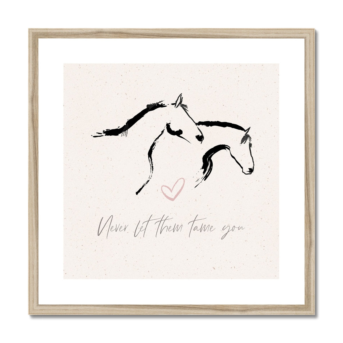 Two horses line drawing captioned never let them tame you print, framed and mounted with wood look frame