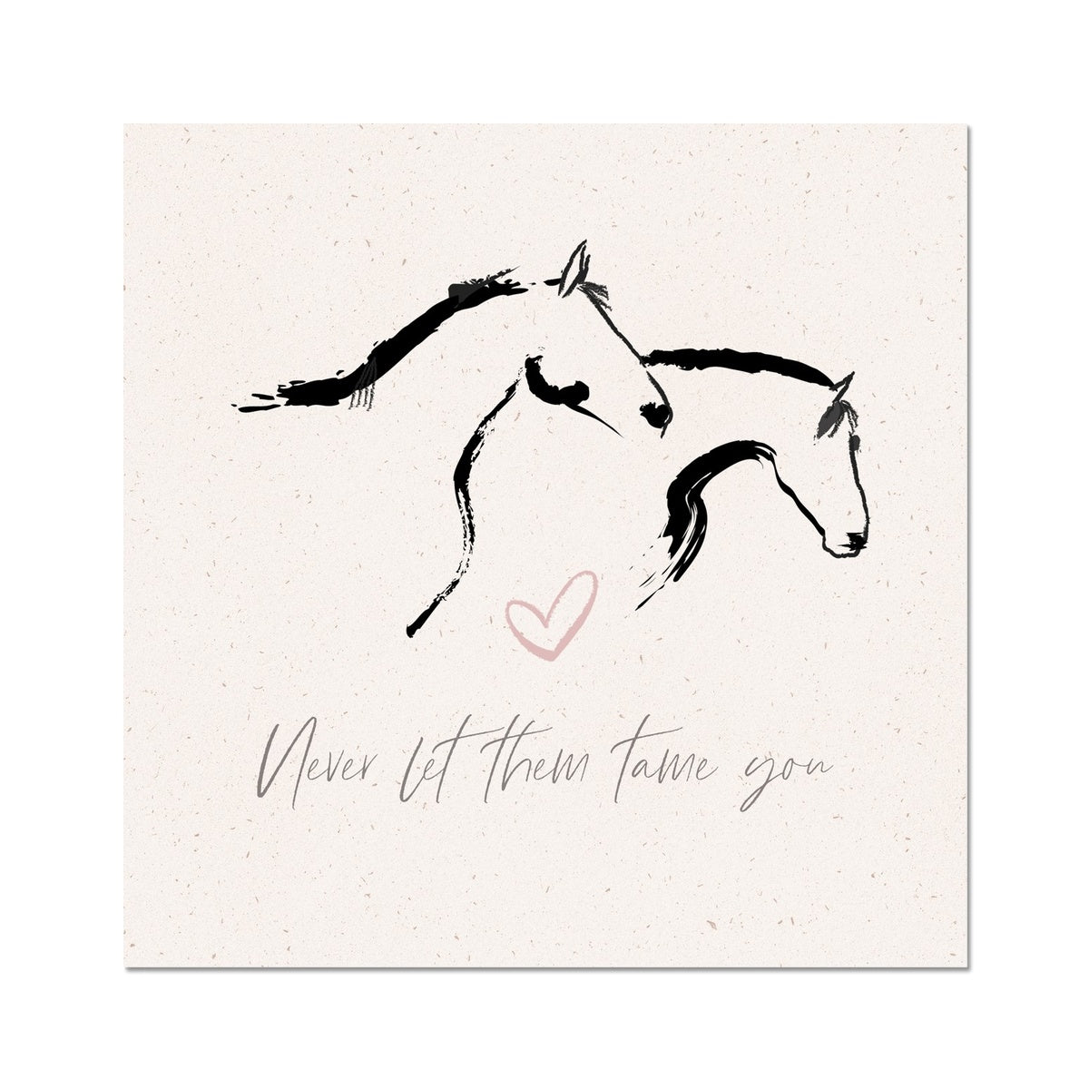 Two horses line drawing captioned never let them tame you print