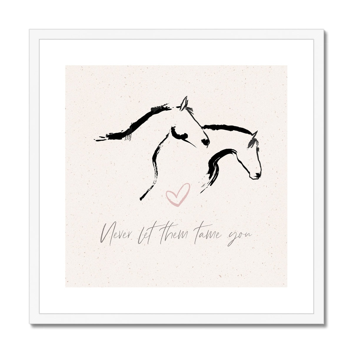 Two horses line drawing captioned never let them tame you print, framed and mounted with white frame